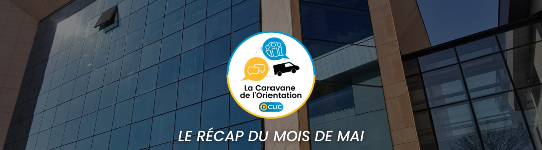 La Caravane de l'Orientation _ Récap Mai