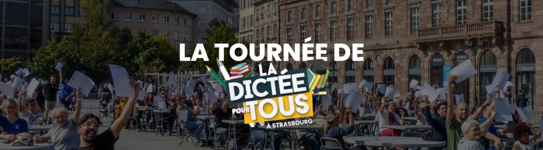 La Tournée de la Dictée pour Tous à Strasbourg - Finale Place Kléber